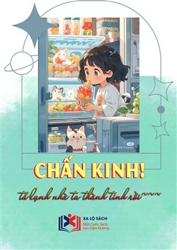 Chấn Kinh! Tủ Lạnh Nhà Ta Thành Tinh Rồi (Dịch)