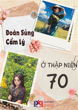 Đoàn Sủng Cẩm Lý Ở Thập Niên 70 (Dịch)