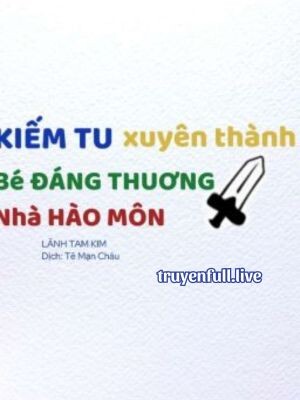 Kiếm Tu Xuyên Thành Cậu Ấm Đáng Thương Nhà Hào Môn