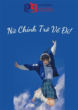 Nữ Chính Trở Về Đi