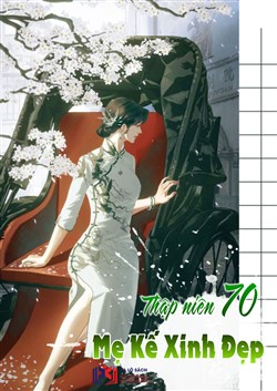 Thập Niên 70: Mẹ Kế Xinh Đẹp (Dịch)