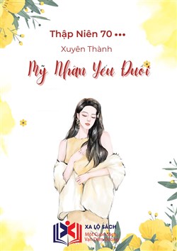 Thập Niên 70: Xuyên Thành Mỹ Nhân Yếu Đuối (Dịch)