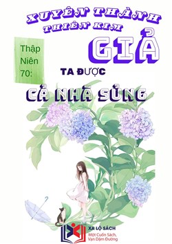 Thập Niên 70: Xuyên Thành Thiên Kim Giả, Ta Được Cả Nhà Sủng (Dịch)