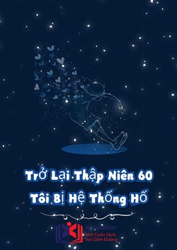 Trở Lại Thập Niên 60 Tôi Bị Hệ Thống Hố (Dịch)