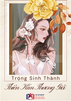 Trọng Sinh Thành Thiên Kim Thương Giới (Dịch)