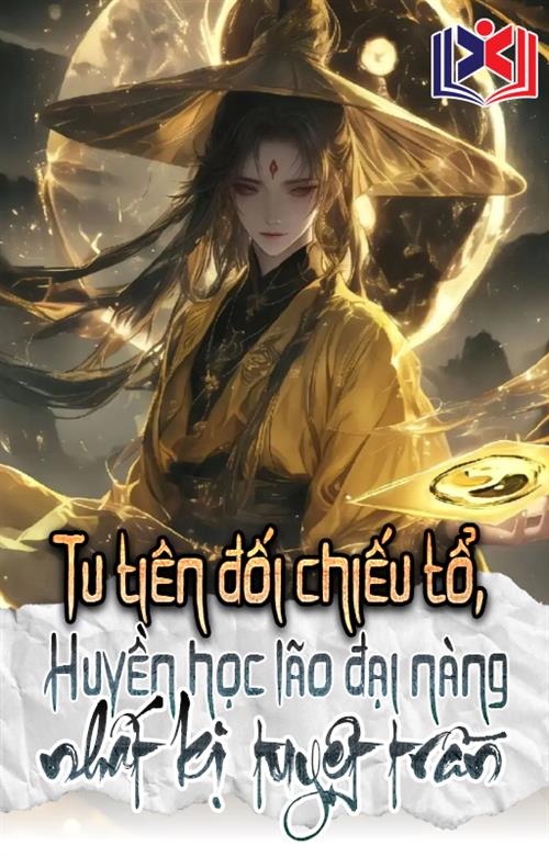 Tu Tiên Đối Chiếu Tổ: Huyền Học Đại Lão Nàng Nhất Kỵ Tuyệt Trần