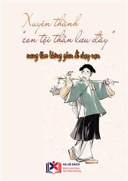 Xuyên Thành Con Tội Thần Chịu Lưu Đày: Mang Theo Không Gian Đi Chạy Nạn (Dịch)